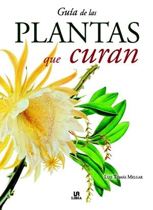 GUÍA DE LAS PLANTAS QUE CURAN | 9788466211239 | MELGAR VALERO, LUIS T.