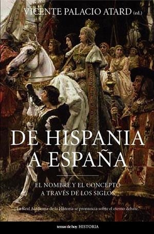 DE HISPANIA A ESPAÑA | 9788484604143 | VICENTE PALACIO ATARD
