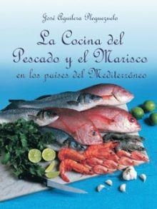 LA COCINA DEL PESCADO Y EL MARISCO | 9788495948588 | AGUILERA PLEGUEZUELO, JOSÉ