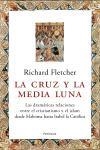 LA CRUZ Y LA MEDIA LUNA. | 9788483076538 | RICHARD FLETCHER
