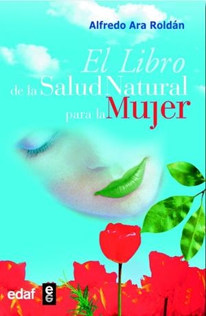 EL LIBRO DE LA SALUD NATURAL PARA LA MUJER | 9788441415812 | ARA ROLDÁN, ALFREDO