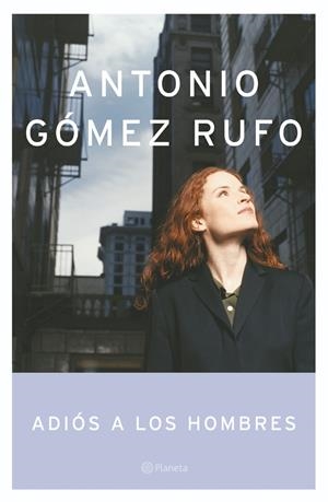 ADIÓS A LOS HOMBRES | 9788408053682 | ANTONIO GÓMEZ RUFO
