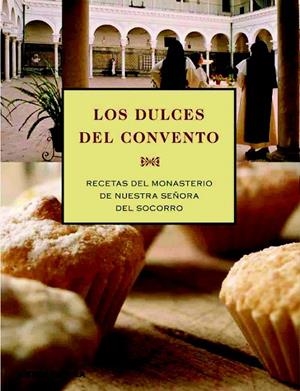 LOS DULCES DEL CONVENTO | 9788448047115 | CONVENTO DE SANTA MARÍA DEL SOCORRO