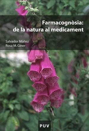 FARMACOGNÒSIA: DE LA NATURA AL MEDICAMENT | 9788437061900 | GINER PONS, ROSA MARIA/MÁÑEZ ALIÑO, SALVADOR