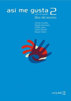 ASÍ ME GUSTA 2 - LIBRO DEL ALUMNO | 9782090343212 | ARBONÉS SOLA, CARME/GONZÁLEZ ARGUELLO, VICENTA/LÓPEZ LÓPEZ, ESTRELLA/LLOBERA, MIQUEL/MONTMANY, BEGOÑ