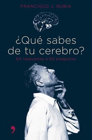 ¿QUÉ SABES DE TU CEREBRO? | 9788484605058 | FRANCISCO J. RUBIA