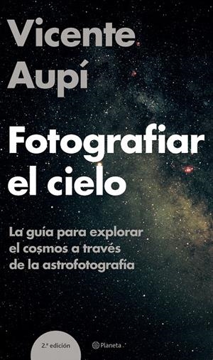 FOTOGRAFIAR EL CIELO | 9788408060604 | VICENTE AUPÍ