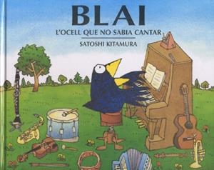 BLAI, L?OCELL QUE NO SABIA CANTAR | 9788495987228 | KITAMURA, SATOSHI