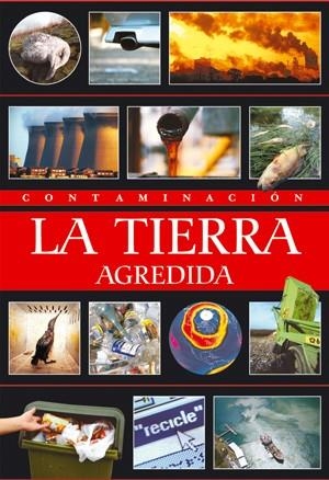 CONTAMINACIÓN: LA TIERRA AGREDIDA | 9788495495624 | CLARIVÁN, CARLOS