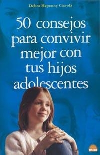 50 CONSEJOS PARA CONVIVIR MEJOR CON TUS HIJOS ADOLESCENTES | 9788497541572 | DEBRA CIAVOLA