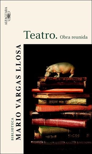 TEATRO OBRA REUNIDA | 9788420469614 | VARGAS LLOSA, MARIO