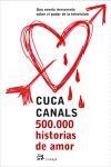500000 HISTORIAS DE AMOR | 9788476697306 | CUCA CANALS