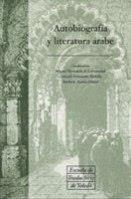 AUTOBIOGRAFÍA Y LITERATURA ÁRABE | 9788484272106 | HERNANDO DE LARRAMENDI, MIGUEL/FERNÁNDEZ PARRILLA, GONZALO/AZAOLA PIAZZA, BÁRBARA