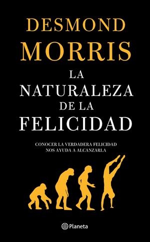 LA NATURALEZA DE LA FELICIDAD | 9788408060529 | DESMOND MORRIS