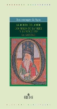 LA RUEDA DEL AMOR. LOS MALES DE LA VEJEZ Y LA SENECTUD. LA AMISTAD | 9788424927523 | DA SIGNA, BONCOMPAGNO