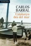 CATALUNYA DES DEL MAR. | 9788429758795 | CARLOS BARRAL