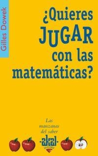¿QUIERES JUGAR CON LAS MATEMÁTICAS? | 9788446021001 | DOWEK, GILLES