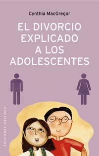 DIVORCIO EXPLICADO A LOS ADOLESCENTES. EL | 9788497772921 | MACGREGOR, CYNTHIA