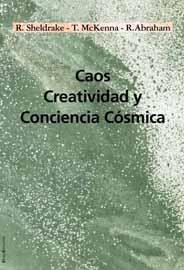 CAOS, CREATIVIDAD Y CONCIENCIA | 9788495881571 | SHELDRAKE, RUPERT/MCKENNA, TERENCE/ABRAHAM, RALPH