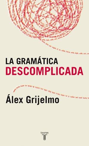 LA GRAMATICA DESCOMPLICADA | 9788430606061 | GRIJELMO, ÁLEX