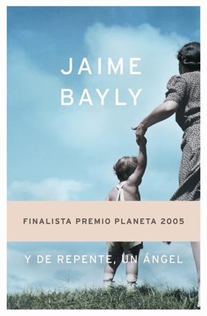Y DE REPENTE, UN ÁNGEL | 9788408063124 | JAIME BAYLY