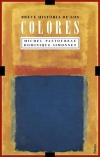BREVE HISTORIA DE LOS COLORES | 9788449319471 | MICHEL PASTOUREAU/DOMINIQUE SIMONNET