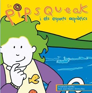 EN PIPSQUEAK I ELS ESPORTS AQUÀTICS | 9788495731517 | MORENO, MÓNICA/ROS, EMMA