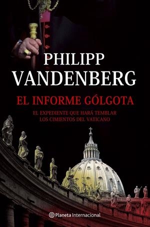 EL INFORME GÓLGOTA | 9788408065623 | PHILIPP VANDENBERG