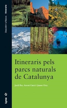 ITINERARIS PELS PARCS NATURALS DE CATALUNYA | 9788487334849 | CURCÓ, ANTONI/BAS, JORDI/ORTA, JAUME
