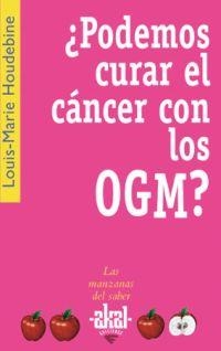 ¿PODEMOS CURAR EL CÁNCER CON LOS OGM? | 9788446020813 | HOUDEBINE, LOUIS-MARIE
