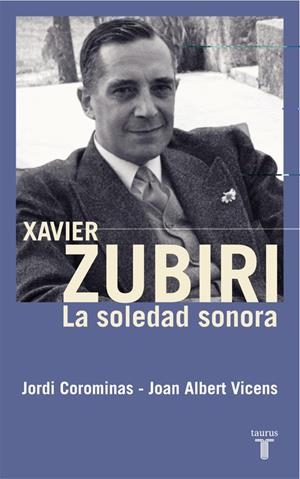 XAVIER ZUBIRI. LA SOLEDAD SONORA | 9788430606030 | COROMINAS ESCUDE, JORDI/VICENS FOLGUEIRA, JOAN ALBERT