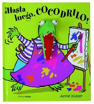 ¡HASTA LUEGO, COCODRILO! | 9788408063070 | ANNIE KUBLER