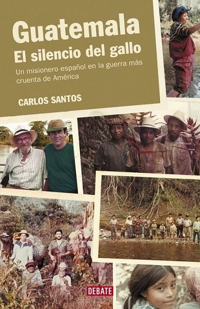 GUATEMALA. EL SILENCIO DEL GALLO | 9788483066928 | SANTOS,CARLOS