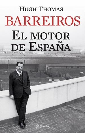 BARREIROS. EL MOTOR DE ESPAÑA | 9788408068341 | HUGH THOMAS
