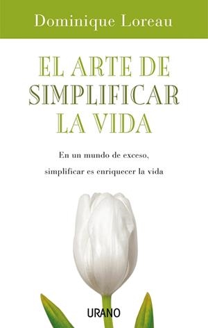 EL ARTE DE SIMPLIFICAR LA VIDA | 9788479536350 | LOREAU, DOMINIQUE