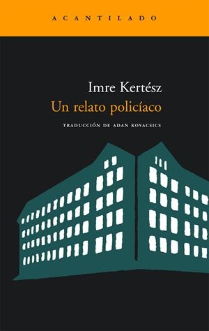 UN RELATO POLICÍACO | 9788496489851 | KERTÉSZ, IMRE
