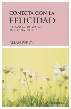CONECTA CON LA FELICIDAD | 9788489957800 | ALLAN PERCY