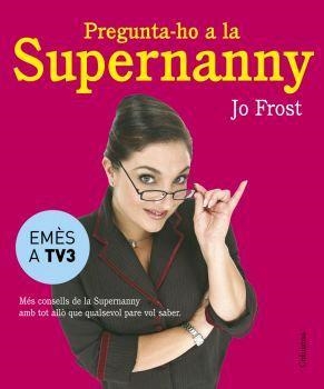 PREGUNTA-HO A LA SUPERNANNY | 9788466407885 | JO FROST