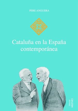 CATALUÑA EN LA ESPAÑA CONTEMPORÁNEA | 9788497431989 | ANGUERA, PERE