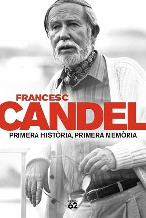 PRIMERA HISTÒRIA, PRIMERA MEMÒRIA | 9788429757583 | FRANCESC CANDEL