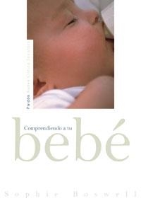COMPRENDIENDO A TU BEBÉ | 9788449319525 | SOPHIE BOSWELL