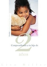 COMPRENDIENDO A TU HIJO DE 2 AÑOS | 9788449319648 | LISA MILLER