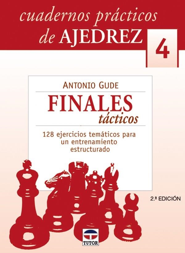 CUADERNOS PRÁCTICOS DE AJEDREZ 4. FINALES TÁCTICOS | 9788479026240 | GUDE, ANTONIO