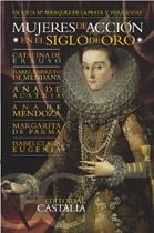 MUJERES DE ACCIÓN EN EL SIGLO DE ORO | 9788497402026 | MÁRQUEZ DE LA PLATA Y FERRANDIZ, V.MARÍA