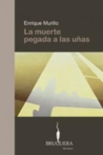 LA MUERTE PEGADA A LAS UÑAS | 9788402420251 | MURILLO, ENRIQUE