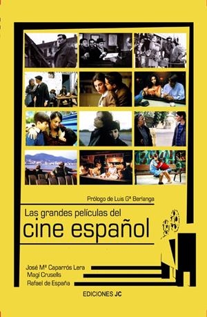 LAS GRANDES PELÍCULAS DEL CINE ESPAÑOL | 9788489564503 | CAPARRÓS LERA, JOSÉ Mª/CRUSELLS VALETA, MAGÍ/DE ESPAÑA RENEDO, RAFAEL