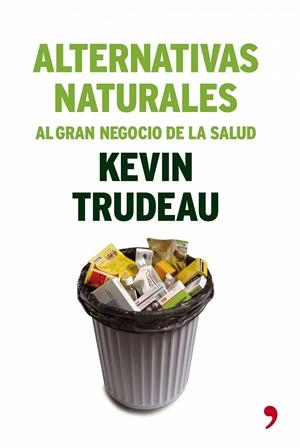 ALTERNATIVAS NATURALES AL GRAN NEGOCIO DE LA SALUD | 9788484605553 | KEVIN TRUDEAU