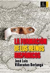 LA FORMACIÓN DE LOS REINOS HISPÁNICOS | 9788467022575 | JOSÉ LUIS VILLACAÑAS