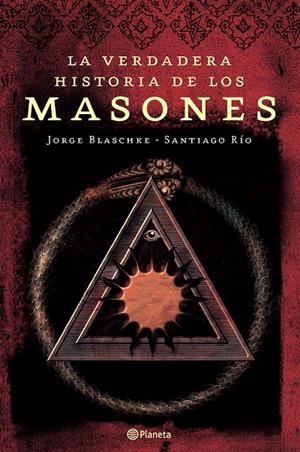 LA VERDADERA HISTORIA DE LOS MASONES | 9788408065272 | JORGE BLASCHKE / SANTIAGO RÍO