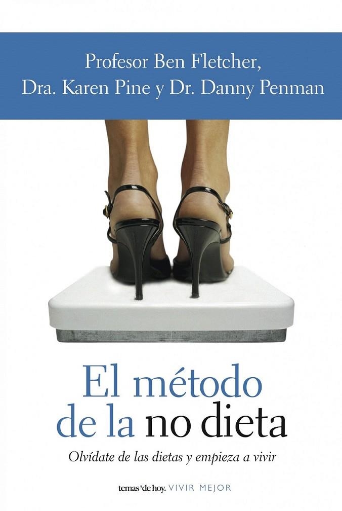 EL MÉTODO DE LA NO DIETA | 9788484605447 | BEN FLETCHER/DANNY PENMAN/KAREN PINE